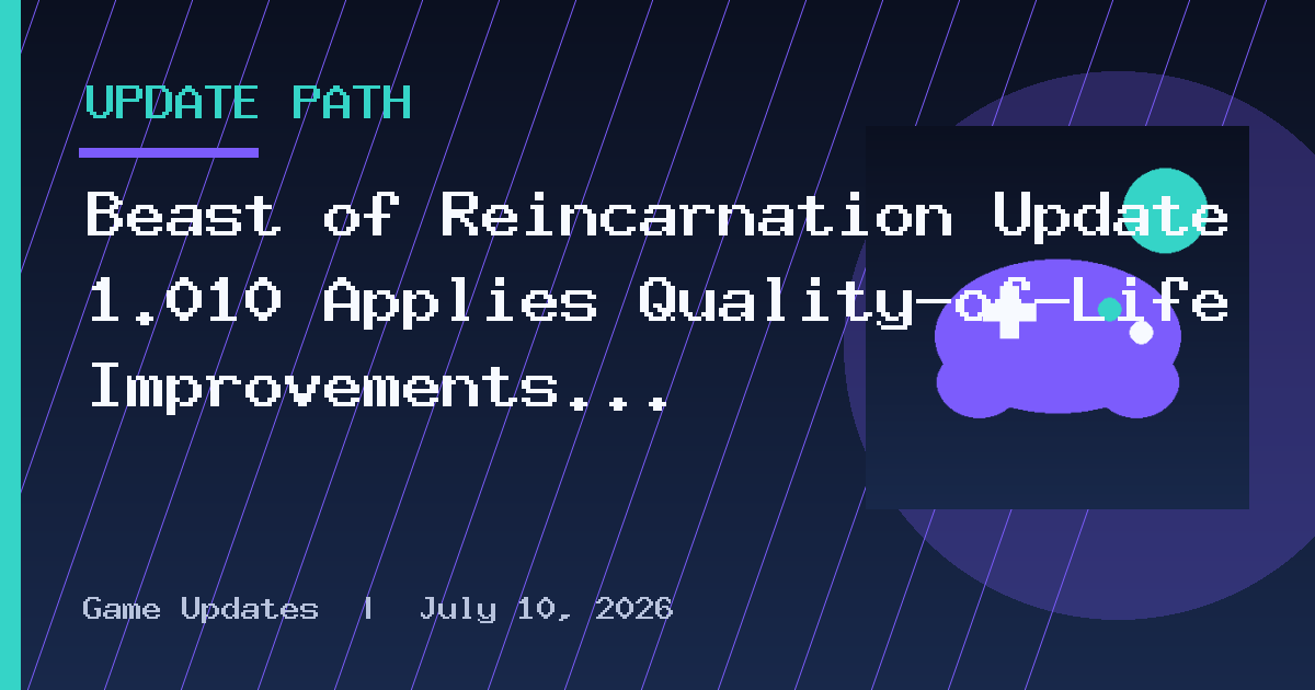 Beast of Reincarnation Update 1.010 Applies Quality-of-Life Improvements