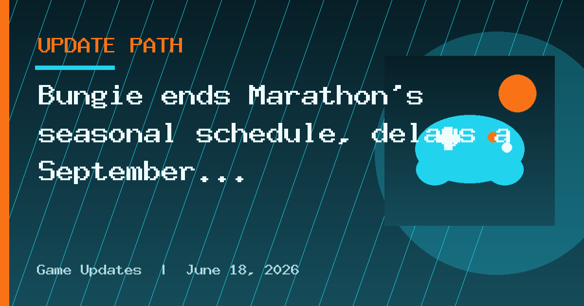 Bungie ends Marathon's seasonal schedule, delays a September update to December