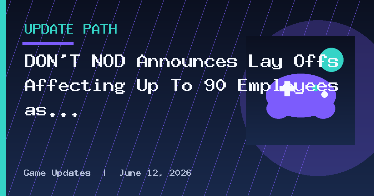 DON’T NOD Announces Lay Offs Affecting Up To 90 Employees as Part of New