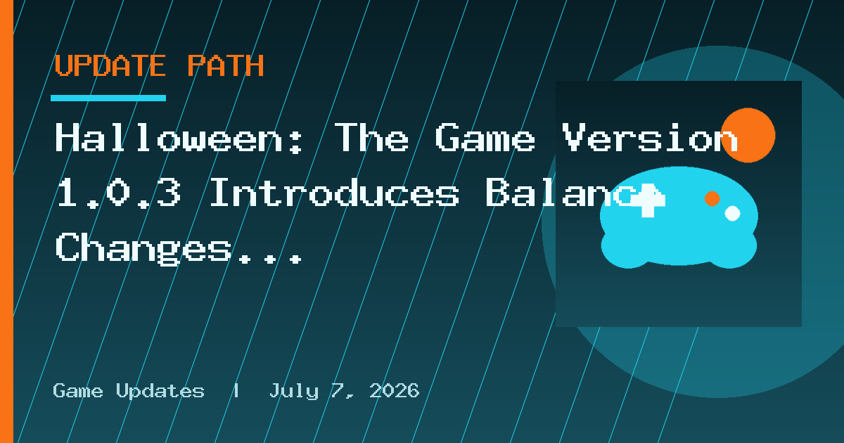 Halloween: The Game Version 1.0.3 Introduces Balance Changes on September 22 via