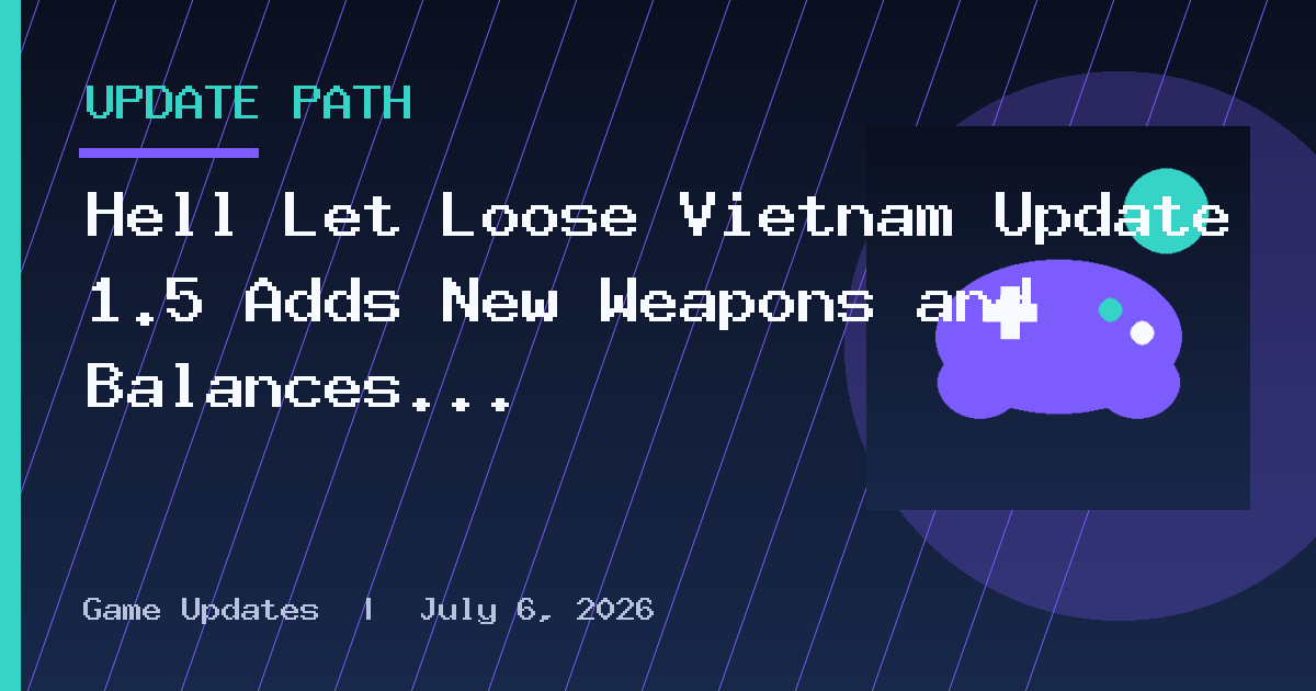 Hell Let Loose Vietnam Update 1.5 Adds New Weapons and Balances Existing Ones