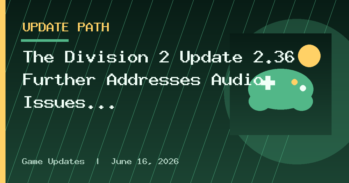 The Division 2 Update 2.36 Further Addresses Audio Issues on September 8