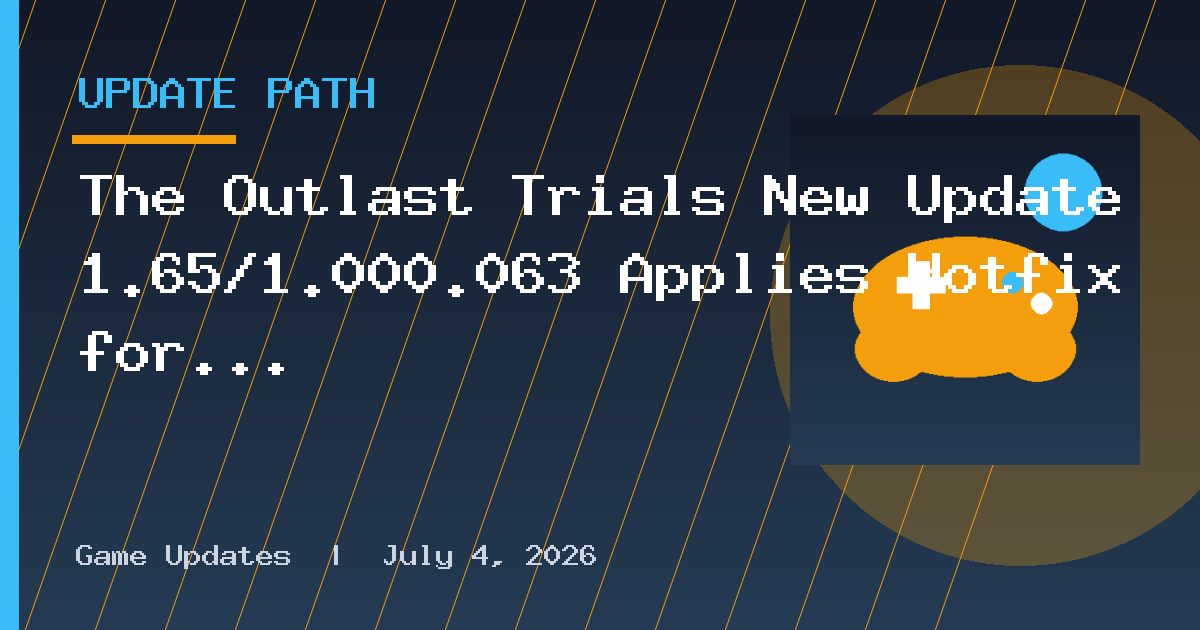 The Outlast Trials New Update 1.65/1.000.063 Applies Hotfix for Bugs
