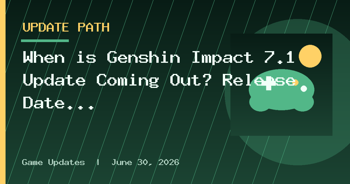 When is Genshin Impact 7.1 Update Coming Out? Release Date and Details