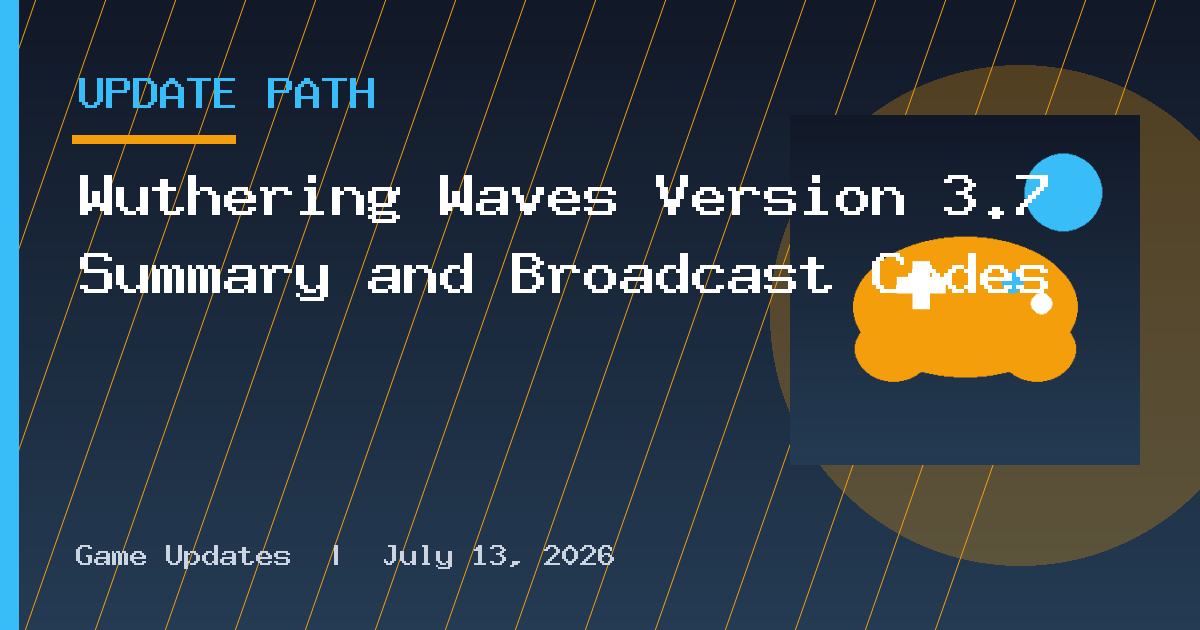 Wuthering Waves Version 3.7 Summary and Broadcast Codes