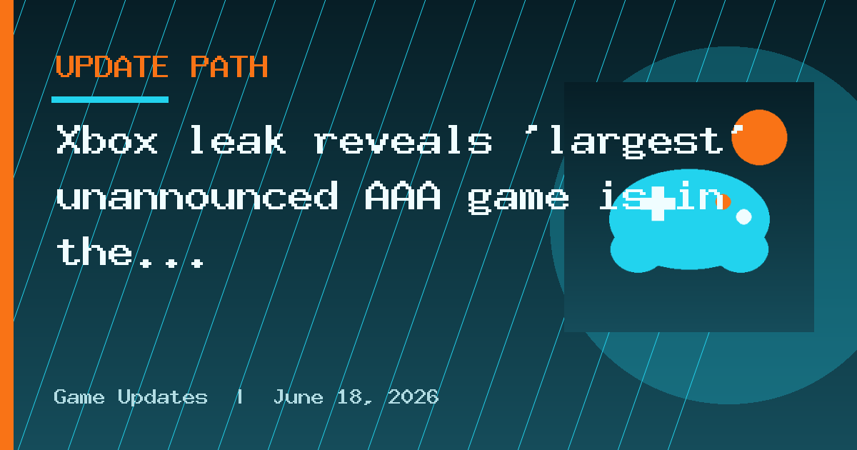 Xbox leak reveals ‘largest’ unannounced AAA game is in the works